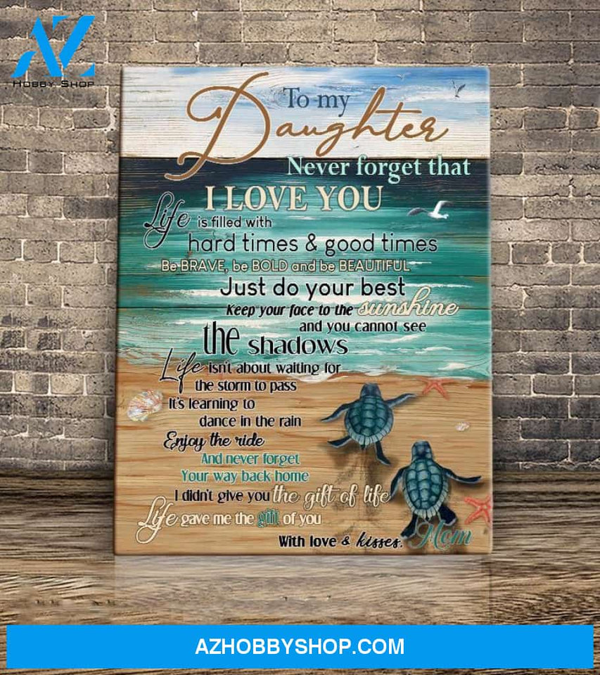 Turle and Beach To my Daughter Never forget that I love you Canvas And Poster, Wall Decor Visual Art