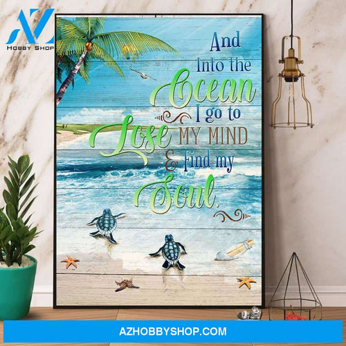 Turtle And Into The Ocean I Go To Lose My Mind & Find My Soul Canvas And Poster, Wall Decor Visual Art