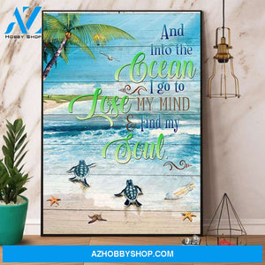 Turtle And Into The Ocean I Go To Lose My Mind & Find My Soul Canvas And Poster, Wall Decor Visual Art