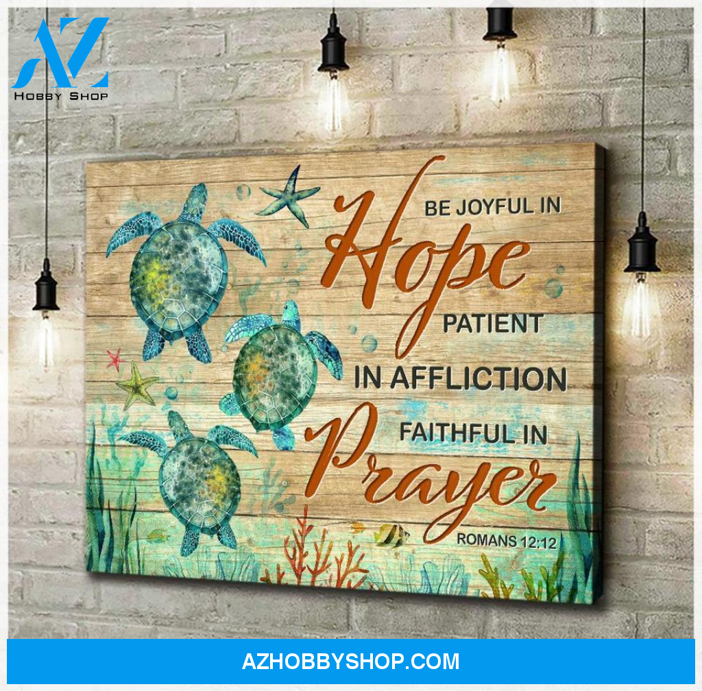 Turtle, Be joyful in hope - Matte Canvas, gift for you, gift for turtle lover, living room wall art, bedroom wall art c74
