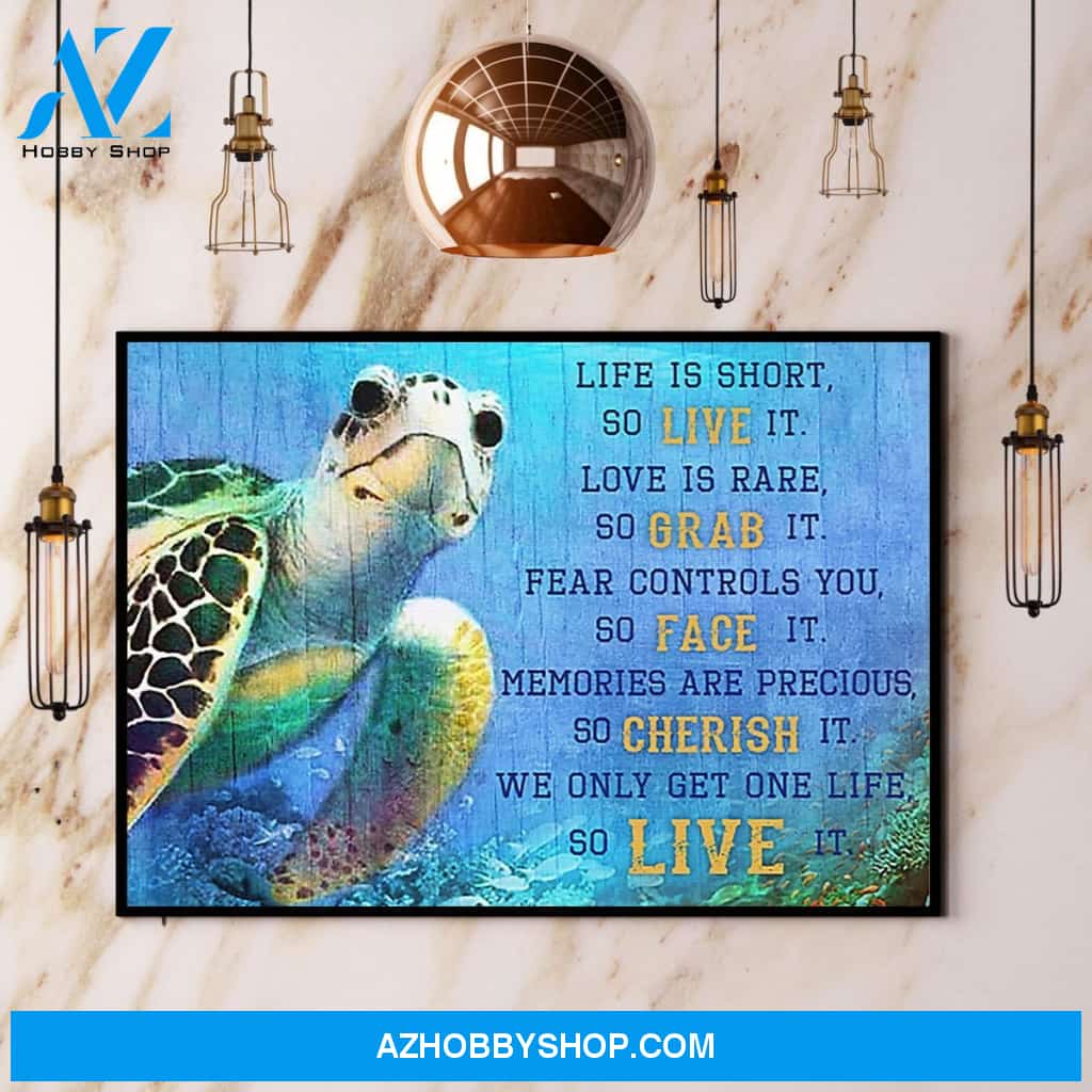 Turtle Life Is Short So Live It Love Is Rare So Grab It Canvas And Poster, Wall Decor Visual Art