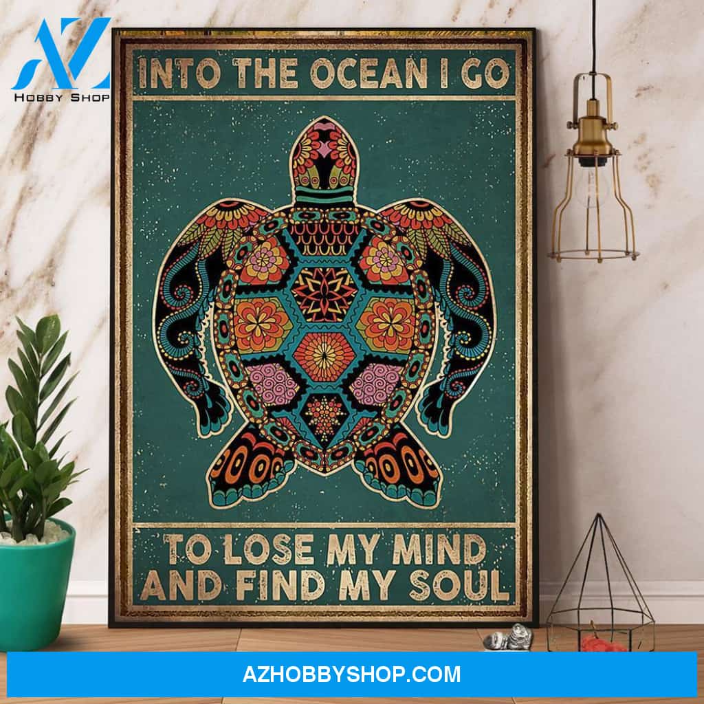 Turtle Pattern Into The Ocean I Go To Lose My Mind And Find My Soul Canvas And Poster, Wall Decor Visual Art