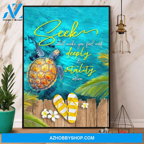 Turtle Seek What Makes You Feel Most Deeply & Vitality Alive Canvas And Poster, Wall Decor Visual Art