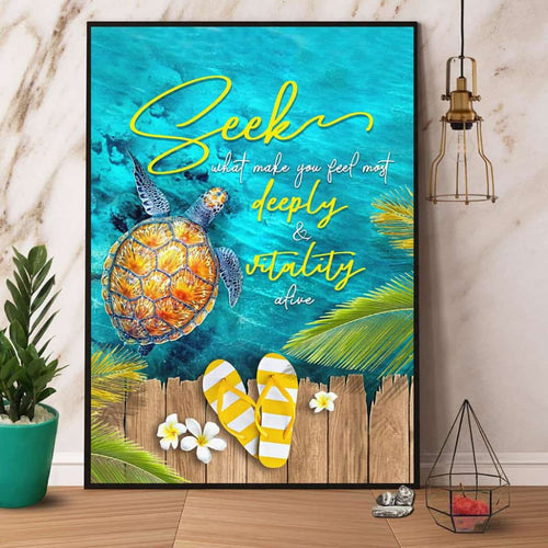 Turtle Seek What Makes You Feel Most Deeply & Vitality Alive Paper Poster No Frame Matte Canvas Wall Decor