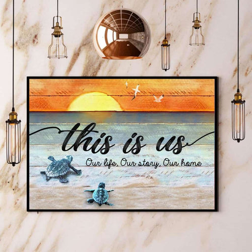 Turtle This Is Us Our Life Our Story Our Home Paper Poster No Frame Matte Canvas Wall Decor