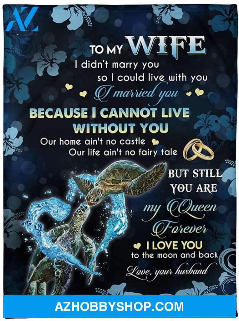 Personalized Turtle to My Wife Blanket from Husband I Didn't Marry You So I Could Live with You I Married You Great Customized Blanket for Birthday Christmas Wedding