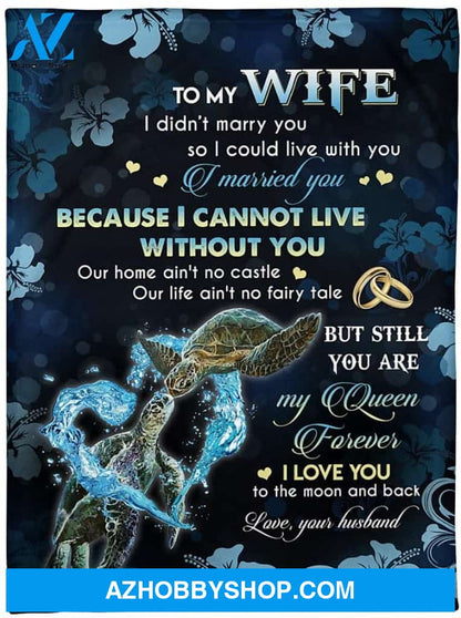 Personalized Turtle to My Wife Blanket from Husband I Didn't Marry You So I Could Live with You I Married You Great Customized Blanket for Birthday Christmas Wedding