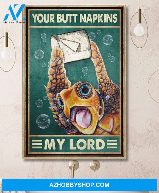 Turtle Your Butt Napkins My Lord Canvas And Poster, Wall Decor Visual Art