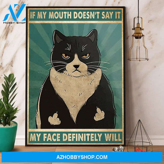Tuxedo Cat If My Mouth Doesn'T Say It My Face Definitely Will Vintage Canvas And Poster, Wall Decor Visual Art