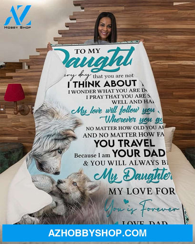 U Will Always Be My Daughter Wolf Dad To Daughter Fleece Blanket Gift For Daughter