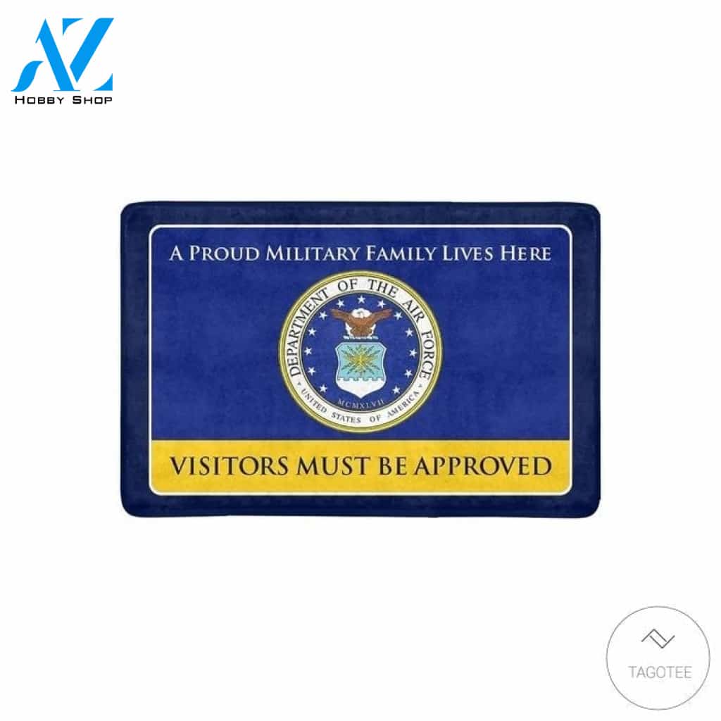 United States Air Force A Proud Military Family Lives Here Visitors Must Be Approved Doormat