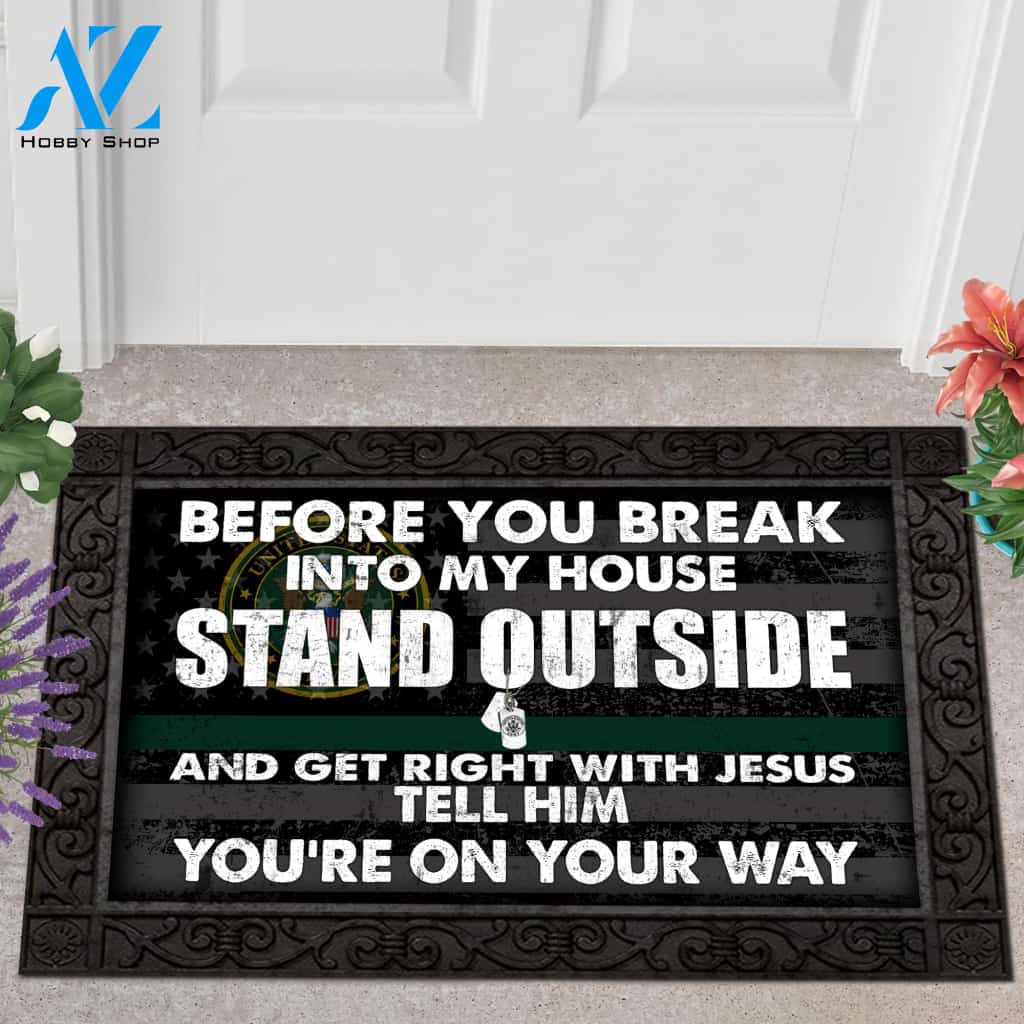 US ARMY Before You Break Into My House,Get Right With Jesus Tell Him Doormat, Military Veteran Doormat