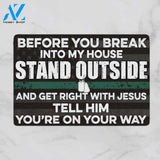 Veteran Before You Break Into My House Stand Outside and get right with Jesus Doormat