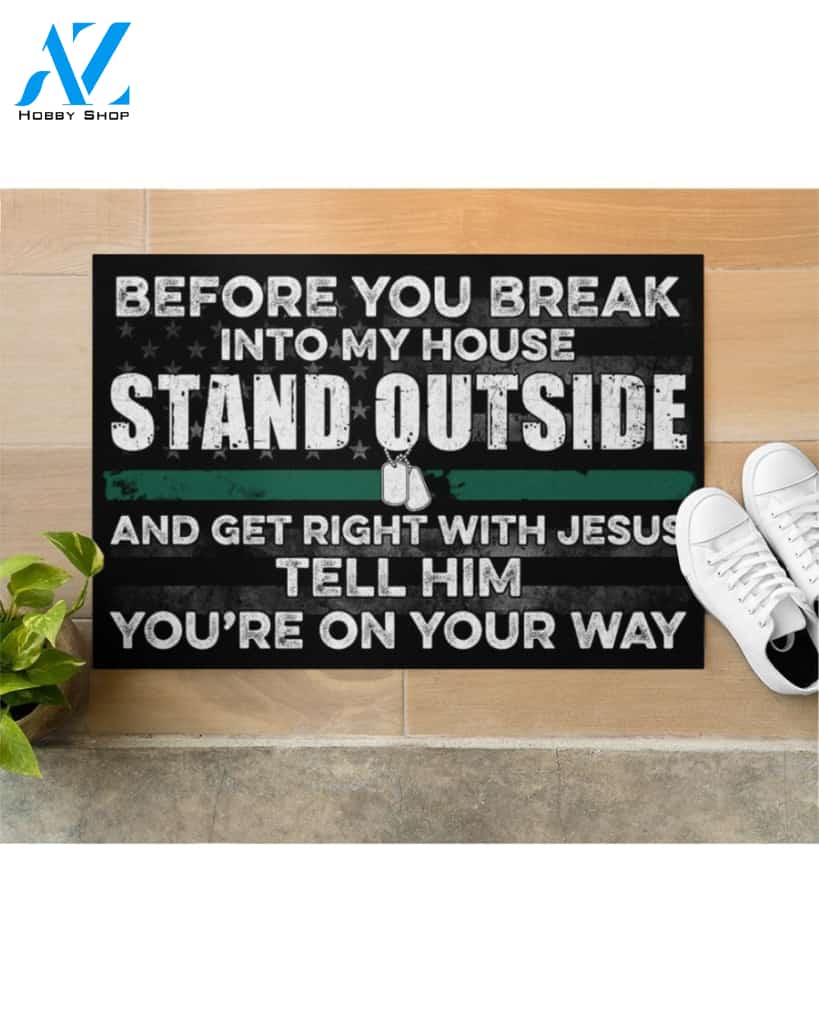 VETERAN BEFORE YOU BREAK INTO MY HOUSE STAND OUTSIDE DOORMAT