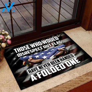 Veteran Welcome Rug, Those Who Would Disrespect Our Flag Have Never Been Handed A Folded One Doormat