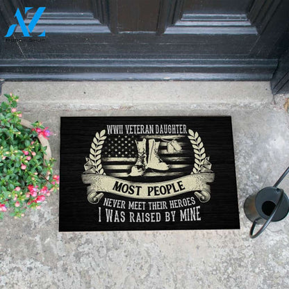 Veteran Welcome Rug, WWII Veteran Daughter Most People Never Meet Their Heroes I Was Raise By Mine Doormat