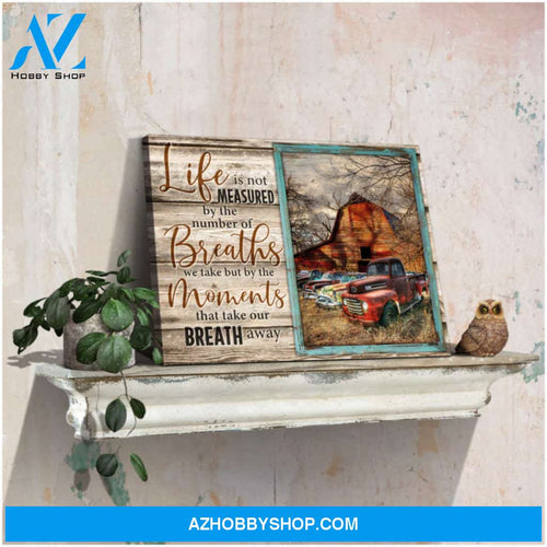 Ohcanvas Vintage Barn and Rustic Pick up Trucks Life is not measured by the number of breaths Farm Farmhouse Wall Art Decor