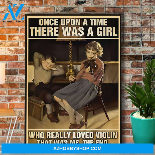 Violin Girl Once Upon A Time There Was A Girl Who Really Loved Violin Canvas And Poster, Wall Decor Visual Art