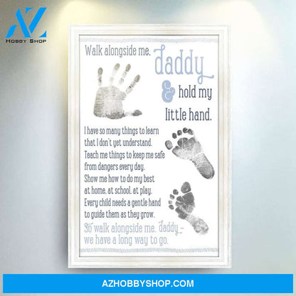 Personalized Canvas, Walk Alongside Me And Hold My Hands Daddy Canvas And Poster, Canvas Prints, Wall Decor Visual Art Gift Father's Day