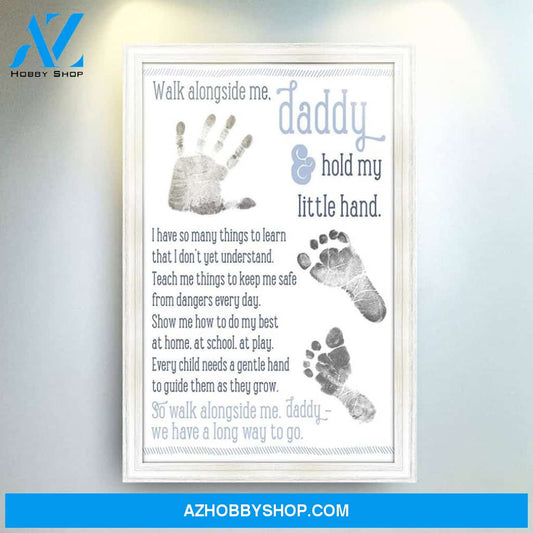 Personalized Canvas, Walk Alongside Me And Hold My Hands Daddy Canvas And Poster, Canvas Prints, Wall Decor Visual Art Gift Father's Day