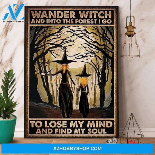 Wander Witch Into The Forest I Go To Lose My Mind Halloween Canvas And Poster, Wall Decor Visual Art, Halloween Gift, Happy Halloween
