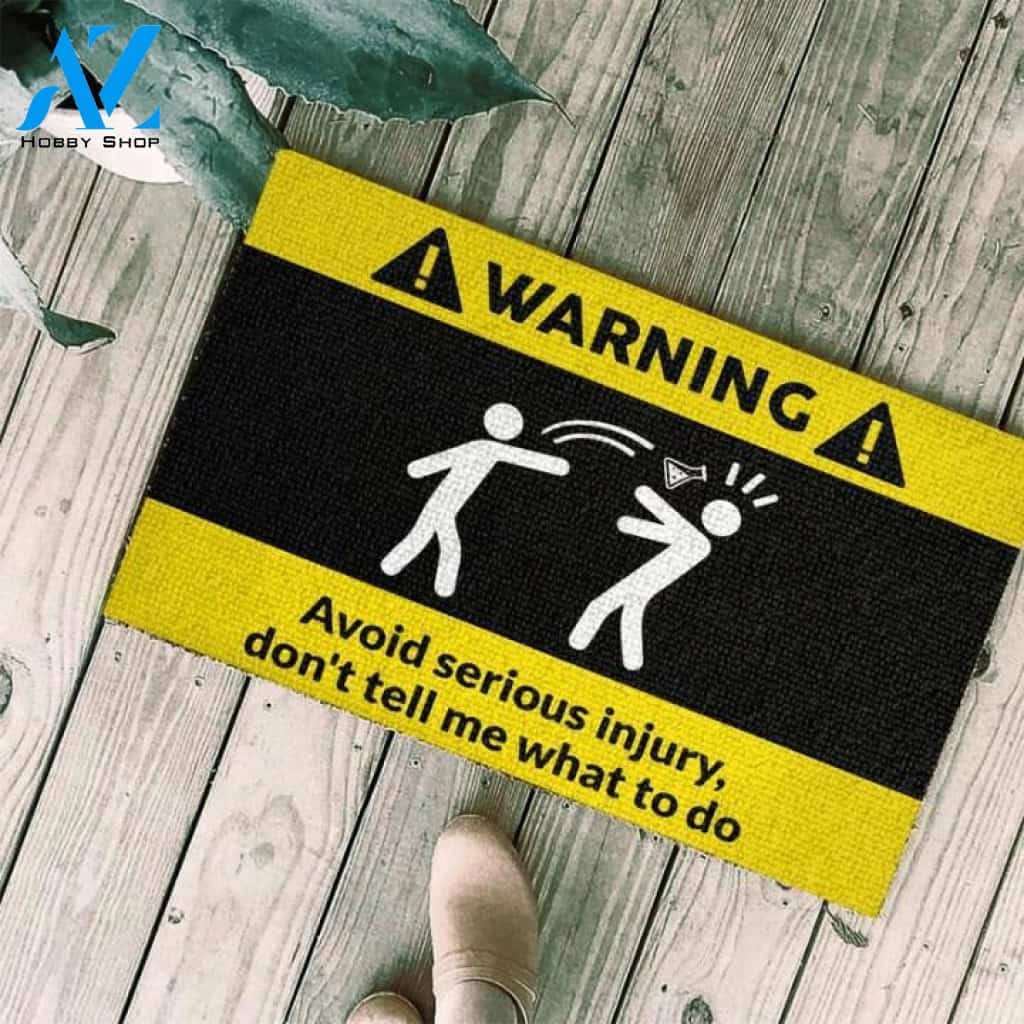 Warning avoid serious injury, don't tell me what to do Doormat | Welcome Mat | House Warming Gift