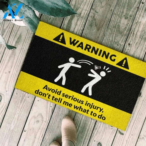 Warning avoid serious injury, don't tell me what to do Doormat | Welcome Mat | House Warming Gift