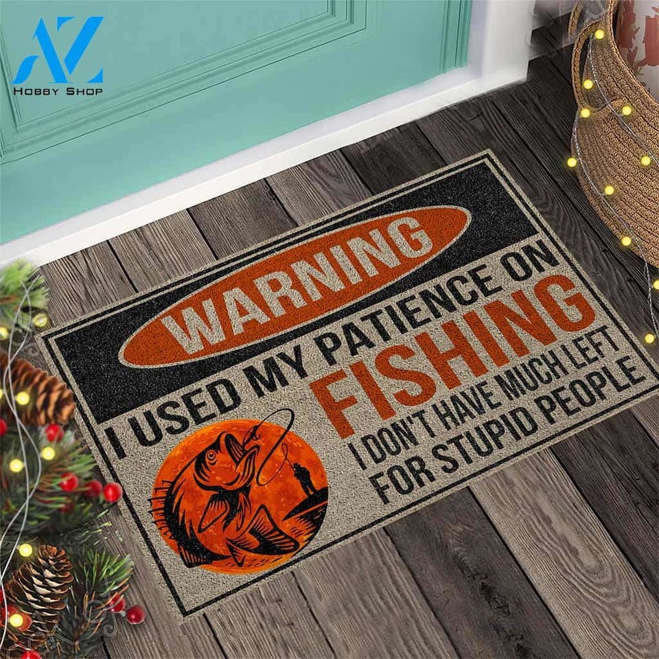 Personalized Name Family House Warning I Used My Patience On Fishing Doormat Gift For Fishing Lovers Gift For Friend Family Birthday Gift Home Decor Warm House Gift Welcome Mat