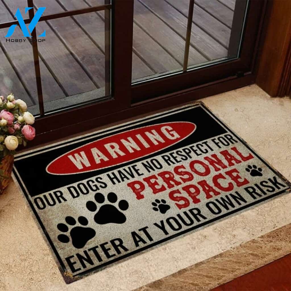 Warning Our Dogs Have No Respect For Personal Space Doormat