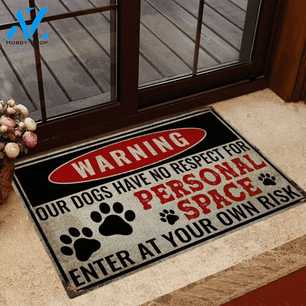 Warning Our Dogs Have No Respect For Personal Space Doormat | Welcome Mat | House Warming Gift