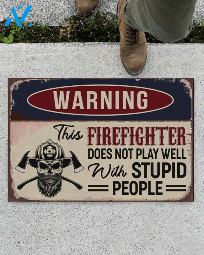 Warning This Firefighter Does Not Play Well With Stupid People Doormat Welcome Mat Housewarming Gift Home Decor Funny Doormat Gift Idea