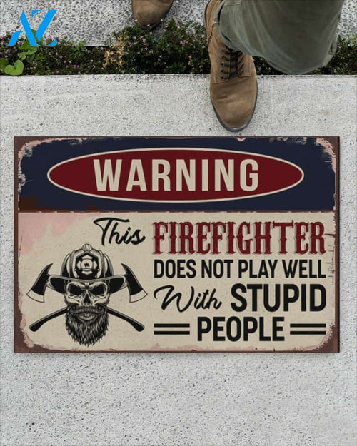 Warning This Firefighter Does Not Play Well With Stupid People Doormat Welcome Mat Housewarming Gift Home Decor Funny Doormat Gift Idea