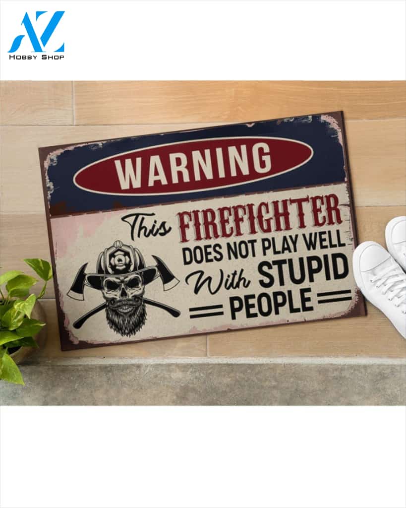 Warning This Firefighter Does Not Play Well With Stupid People Doormat Welcome Mat Housewarming Gift Home Decor Funny Doormat Gift Idea