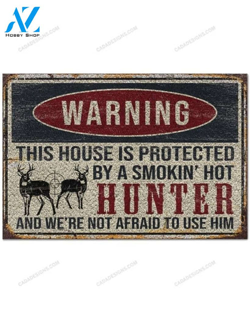 Warning This House Is Protected By A Smokin Hot Hunter And We're Not Afraid To Use Him Doormat Welcome Mat Housewarming Gift Home Decor Farmhouse Funny Doormat Gift For Hunting Lovers