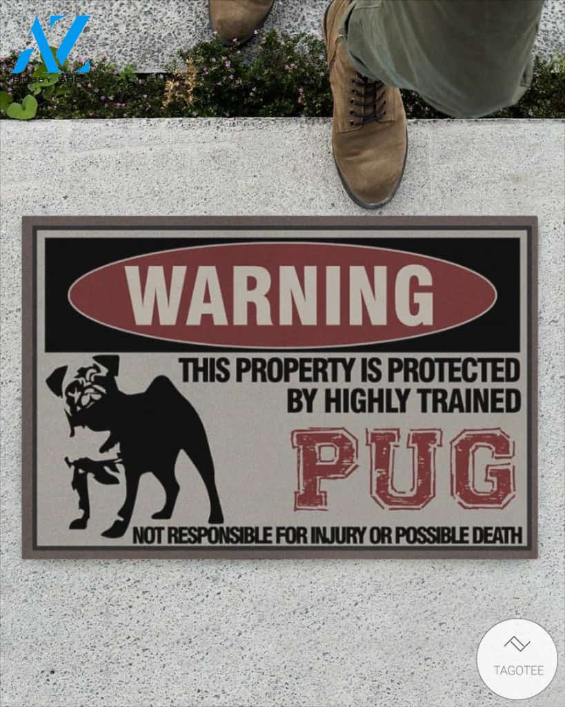 Warning This Property Is Protected By Highly Trained Pug Doormat