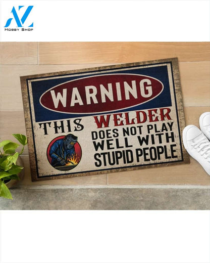 Warning This Welder Does Not Play Well With Stupid People Doormat Welcome Mat Housewarming Gift Home Decor Funny Doormat Gift Idea
