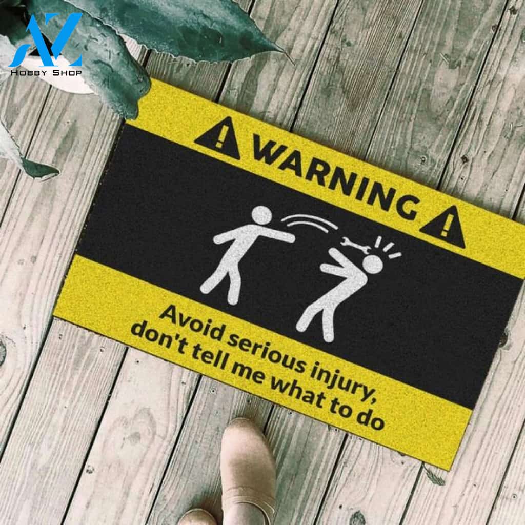 Warrning! Avoid serious injury, don't tell me what to do Doormat | Welcome Mat | House Warming Gift