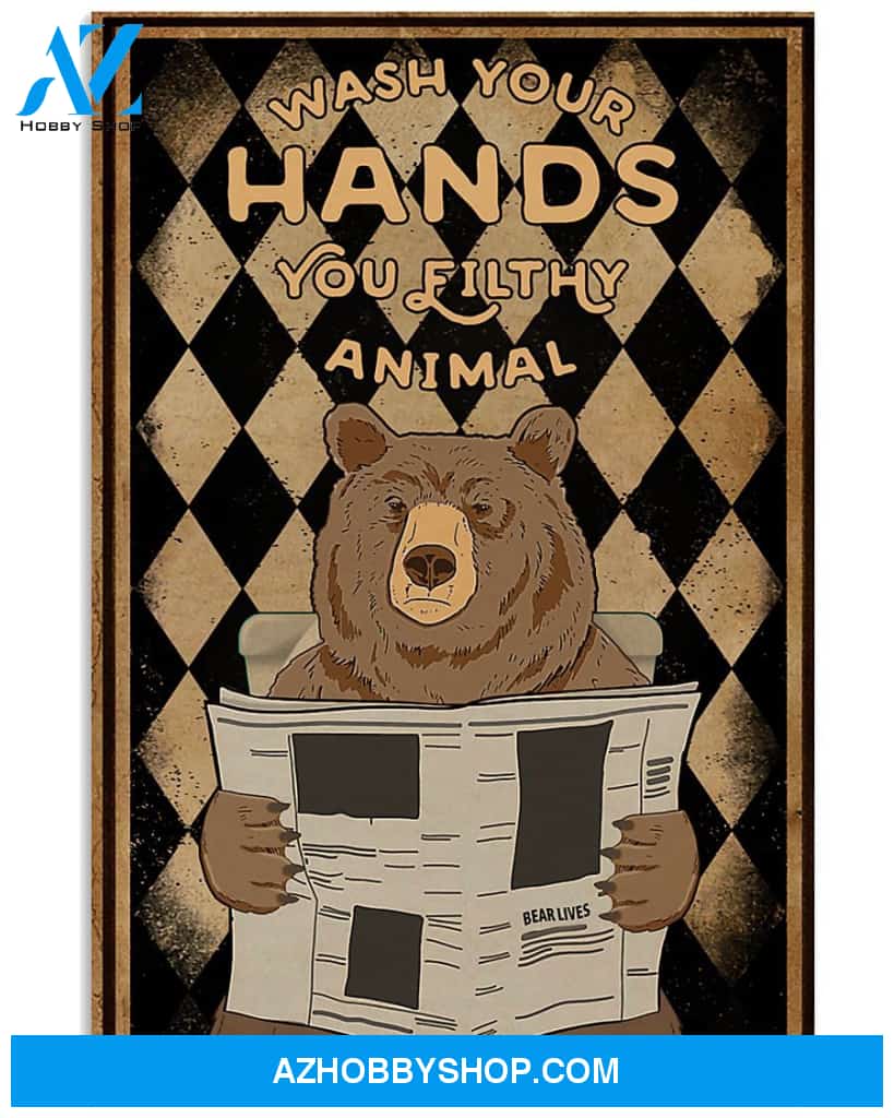 Wash Your Hands Your Filthy Animal Bear Reading News In Bathroom Canvas And Poster, Wall Decor Visual Art