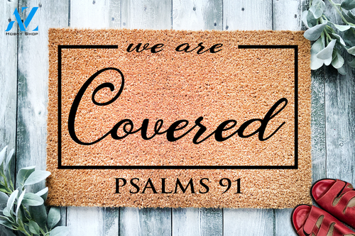 We are Covered Psalms 91 Religious Doormat | Welcome Mat | House Warming Gift