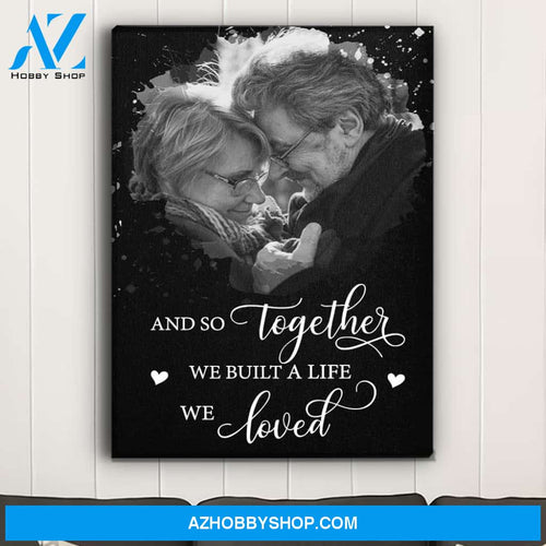 We Built A Life We Loved - Personalized Custom Photo Canvas