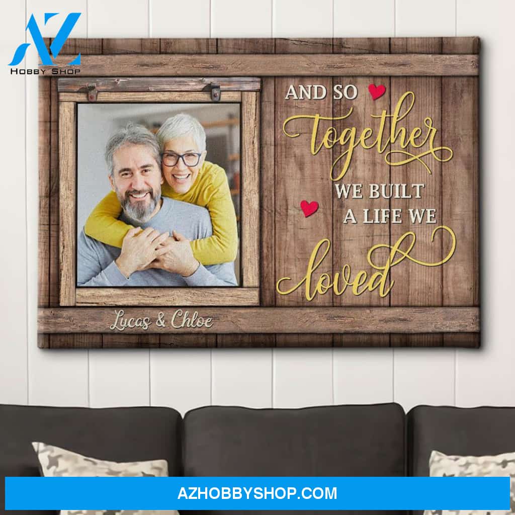 We Built A Life We Loved - Personalized Custom Photo Canvas