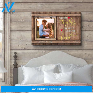 We Built A Life We Loved - Personalized Custom Photo Canvas