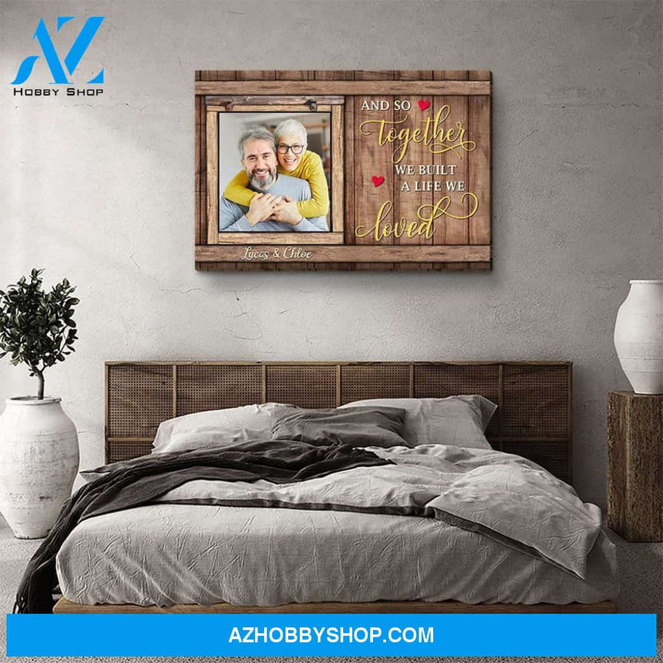 We Built A Life We Loved - Personalized Custom Photo Canvas