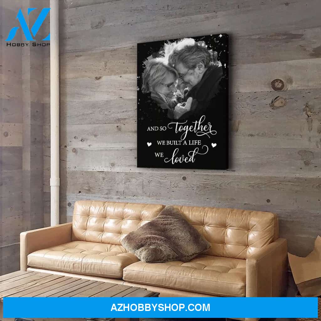 We Built A Life We Loved - Personalized Custom Photo Canvas