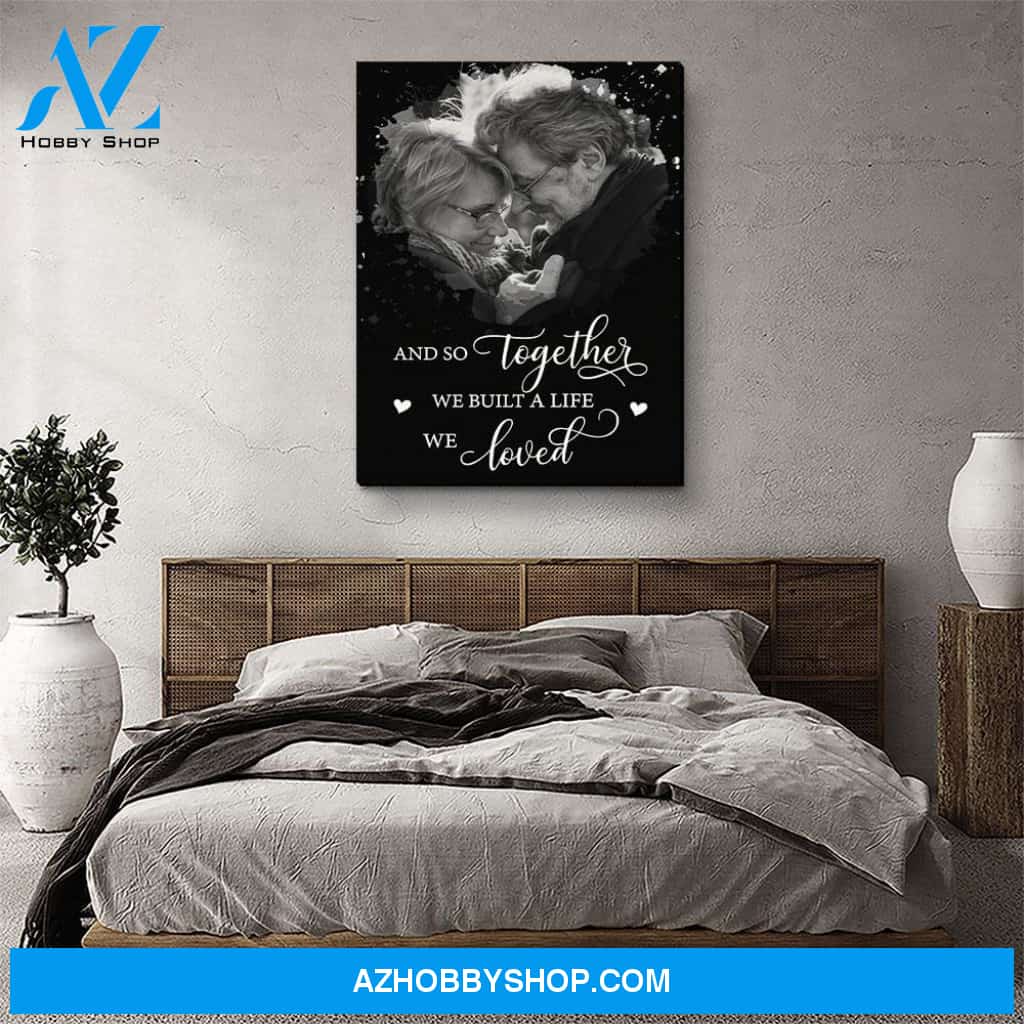 We Built A Life We Loved - Personalized Custom Photo Canvas