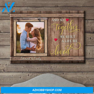 We Built A Life We Loved - Personalized Custom Photo Canvas
