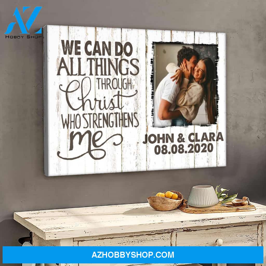 We can do all things through christ who strengthens me - Personalized Canvas