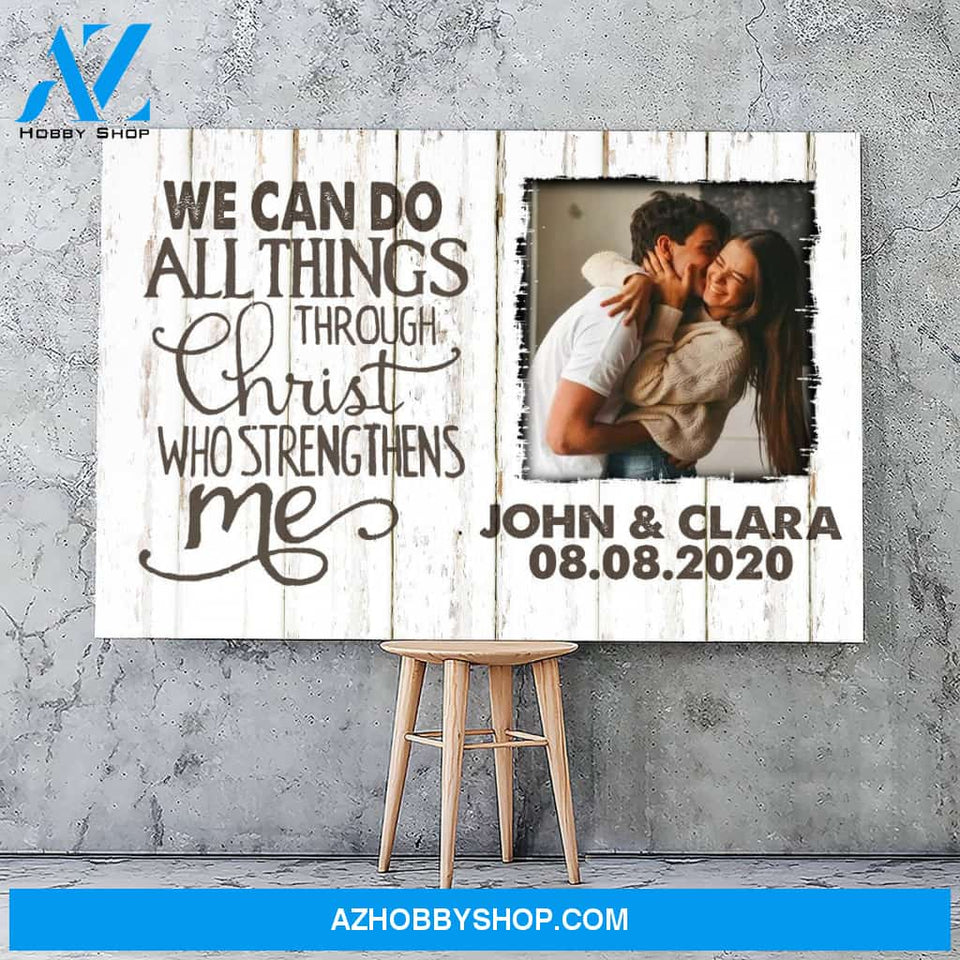 We can do all things through christ who strengthens me - Personalized Canvas
