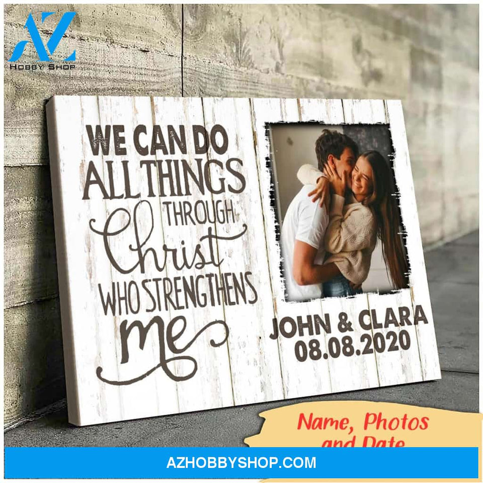 We can do all things through christ who strengthens me - Personalized Canvas