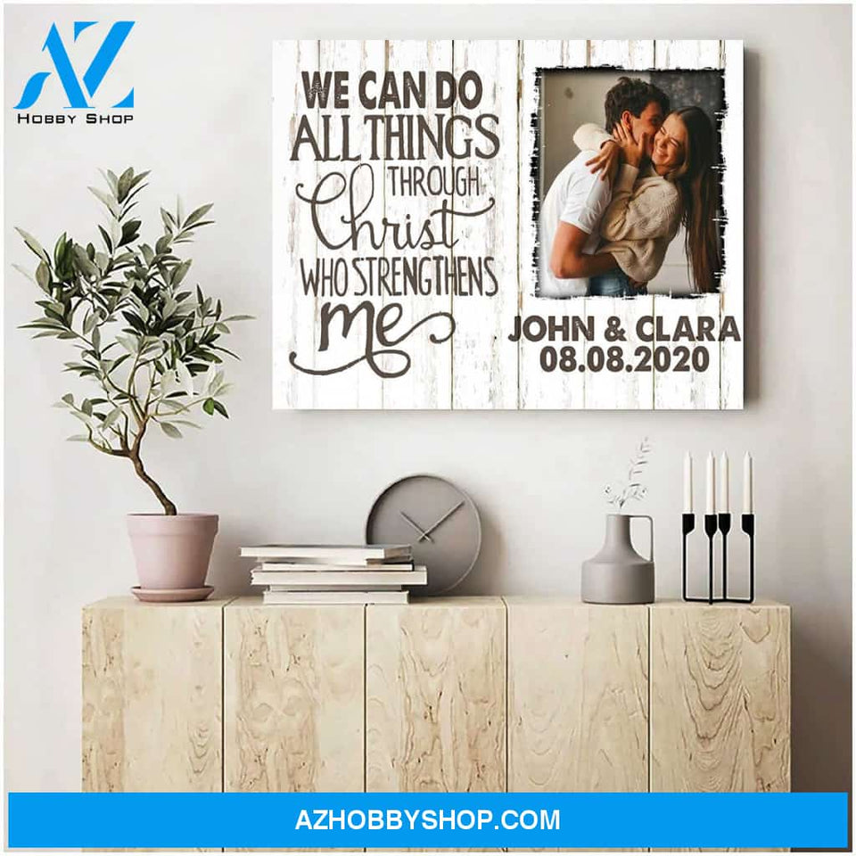 We can do all things through christ who strengthens me - Personalized Canvas
